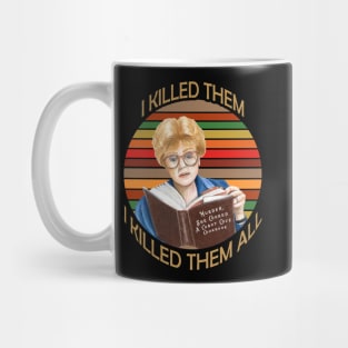 Murder She wrote- I killed Them I Kill Them all Mug